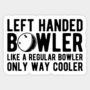 Left handed bowler like a regular bowler only way cooler Sticker